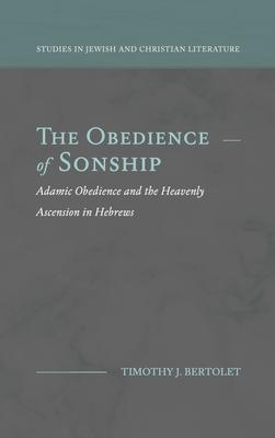 The Obedience of Sonship: Adamic Obedience and the Heavenly Ascension in Hebrews