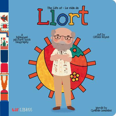 The Life of / La Vida de Llort: A Bilingual Picture Book Biography