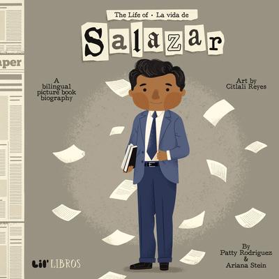 The Life of / La Vida de Salazar: A Bilingual Picture Book Biography