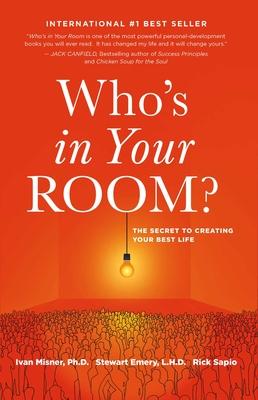 Who's in Your Room: The Secret to Creating Your Best Life