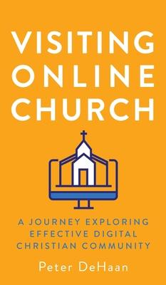 Visiting Online Church: A Journey Exploring Effective Digital Christian Community