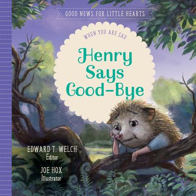 Henry Says Good-Bye: When You Are Sad Subscription