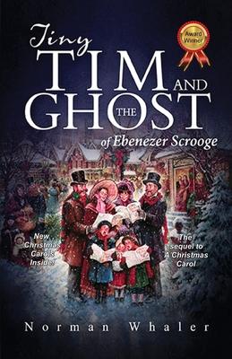 Tiny Tim and The Ghost of Ebenezer Scrooge: The sequel to A Christmas Carol