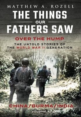 Over The Hump/China, Burma, India: The Things Our Fathers Saw-Volume X