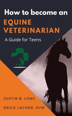 How to Become an Equine Veterinarian: a Guide for Teens