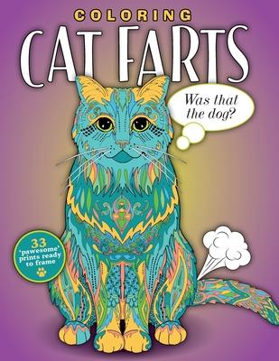 Coloring Cat Farts: A Funny and Irreverent Coloring Book for Cat Lovers (for all ages)