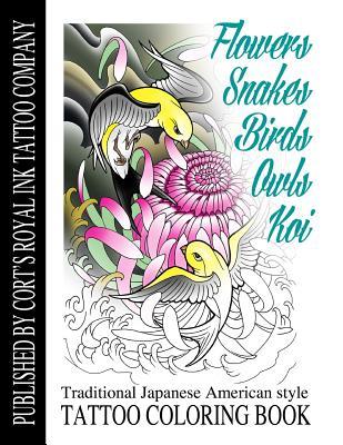 Flowers, Snakes, Birds, Owls and Koi Coloring Book: Traditional Japanese American Tattoo Coloring Book