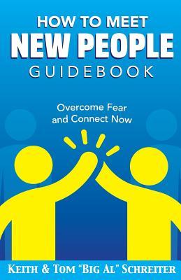 How To Meet New People Guidebook: Overcome Fear and Connect Now