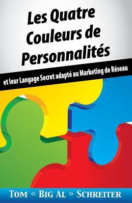 Les Quatre Couleurs de Personnalits: Et Leur Langage Secret Adapt Au Marketing de Rseau