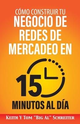 Cmo Construir Tu Negocio de Redes de Mercadeo en 15 Minutos al Da