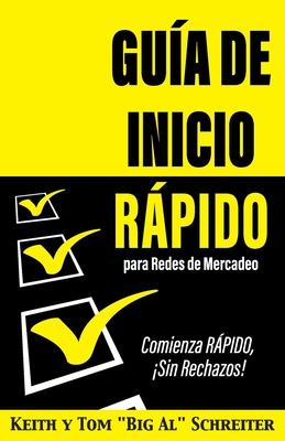 Gua de Inicio Rpido para Redes de Mercadeo: Comienza RPIDO, Sin Rechazos!