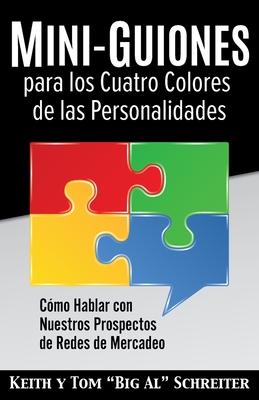 Mini-Guiones para los Cuatro Colores de las Personalidades: Cmo Hablar con Nuestros Prospectos de Redes de Mercadeo