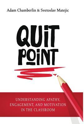 Quit Point: Understanding Apathy, Engagement, and Motivation in the Classroom