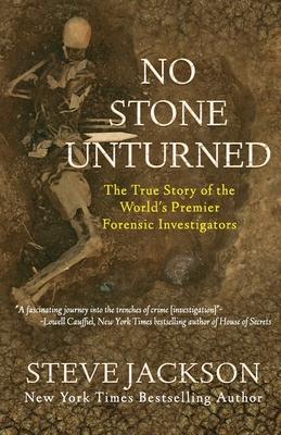 No Stone Unturned: The True Story of the World's Premier Forensic Investigators