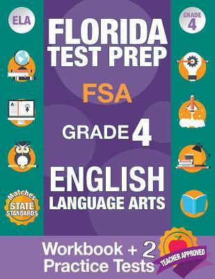 Florida Test Prep FSA Grade 4 ENGLISH: Workbook and 2 FSA Practice Tests: FSA Practice Test Book Grade 4, Workbook English Grade 4, Florida Workbook E