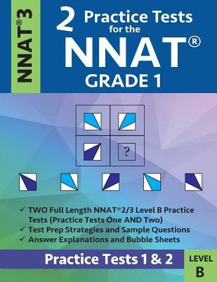 2 Practice Tests for the Nnat Grade 1 -Nnat3 - Level B: Practice Tests 1 and 2: Nnat 3 - Grade 1 - Test Prep Book for the Naglieri Nonverbal Ability T