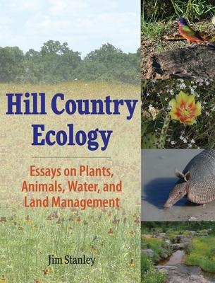 Hill Country Ecology: Essays on Plants, Animals, Water, and Land Management