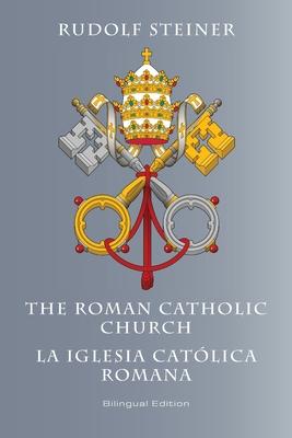 The Roman Catholic Church: La Iglesia Catlica Romana