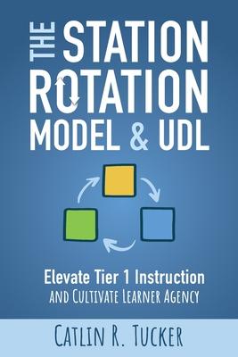 The Station Rotation Model & UDL: Elevate Tier 1 Instruction and Cultivate Learner Agency Subscription