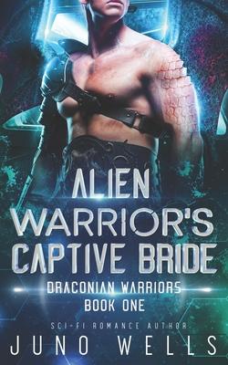 Alien Warrior's Captive Bride: A SciFi Alien Romance