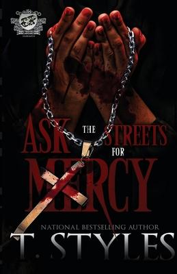 Ask The Streets For Mercy (The Cartel Publications Presents)