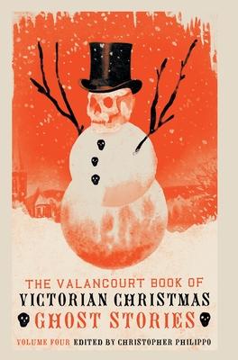 The Valancourt Book of Victorian Christmas Ghost Stories, Volume 4