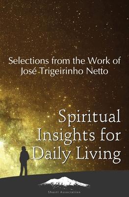 Spiritual Insights for Daily Living: Selections from the Work of Jos Trigueirinho Netto