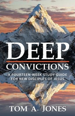 Deep Convictions: A Fourteen Week Study Guide