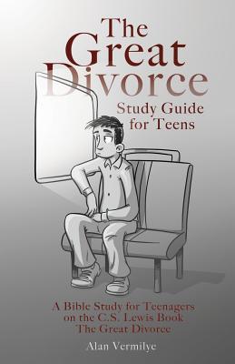 The Great Divorce Study Guide for Teens: A Bible Study for Teenagers on the C.S. Lewis Book The Great Divorce