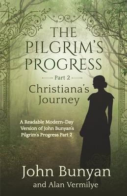 The Pilgrim's Progress Part 2 Christiana's Journey: Readable Modern-Day Version of John Bunyan's Pilgrim's Progress Part 2 (Revised and easy-to-read)