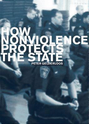 How Nonviolence Protects the State