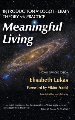 Meaningful Living: Introduction to Logotherapy Theory and Practice