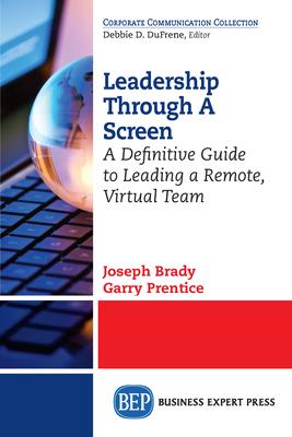 Leadership Through A Screen: A Definitive Guide to Leading a Remote, Virtual Team Subscription
