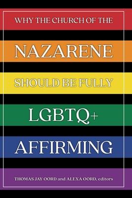 Why the Church of the Nazarene Should Be Fully LGBTQ+ Affirming