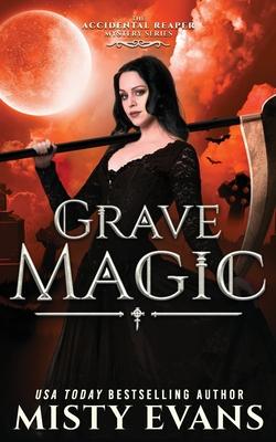 Grave Magic, The Accidental Reaper Paranormal Urban Fantasy Series, Book 5