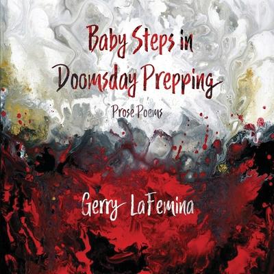 Baby Steps in Doomsday Prepping: Prose Poems