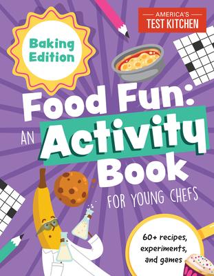 Food Fun an Activity Book for Young Chefs: Baking Edition: 60+ Recipes, Experiments, and Games Subscription