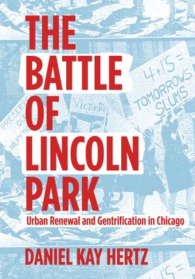 The Battle of Lincoln Park: Urban Renewal and Gentrification in Chicago