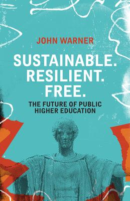 Sustainable. Resilient. Free.: The Future of Public Higher Education