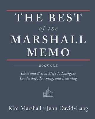 The Best of the Marshall Memo: Book One: Ideas and Action Steps to Energize Leadership, Teaching, and Learning