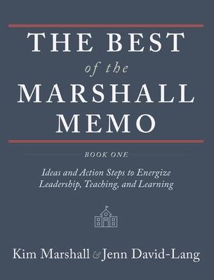 The Best of the Marshall Memo: Book One: Ideas and Action Steps to Energize Leadership, Teaching, and Learning