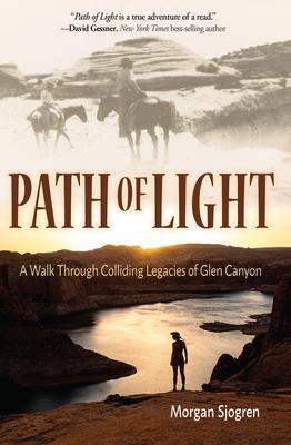 Path of Light: A Walk Through Colliding Legacies of Glen Canyon