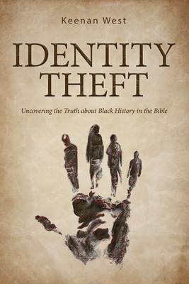 Identity Theft: Discovering the truth about Black History in the Bible