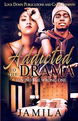 Addicted to the Drama: Loving the Wrong One