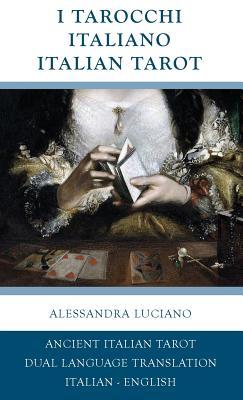 I Tarocchi Italiano - Italian Tarot: Italian - English Dual Language Translation