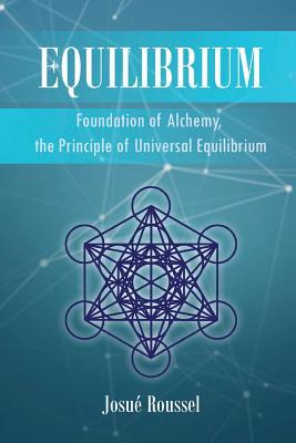 Equilibrium: Foundation of Alchemy, the Principle of Universal Equilibrium