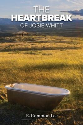 The Heartbreak of Josie Whitt