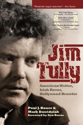 Jim Tully: American Writer, Irish Rover, Hollywood Brawler