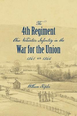 History of the Three Months' and Three Years' Service From April 16th, 1861, to June 22d, 1864, of the Fourth Regiment Ohio Volunteer Infantry in the