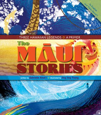 The M&#257;ui Stories: Three Hawaiian Legends: A Primer